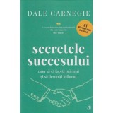 Cumpara ieftin Secretele Succesului. Editie De Colectie, Dale Carnegie - Editura Curtea Veche