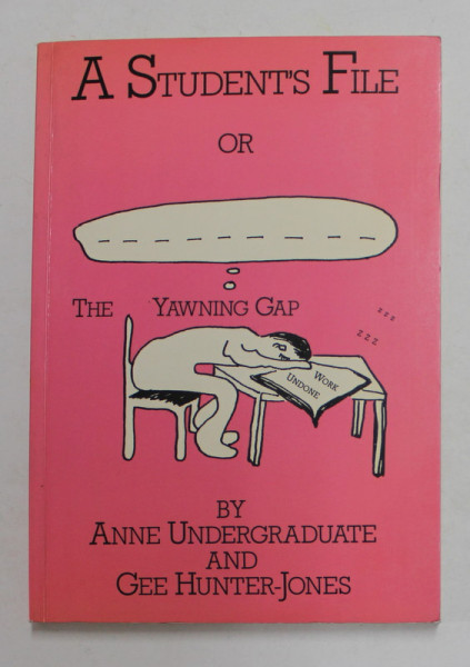 A STUDENT &#039;S FILE OR THE YAWNING GAP by ANNE UNDERGRADUATE and GEE HUNTER - JONES , ANII &#039;90