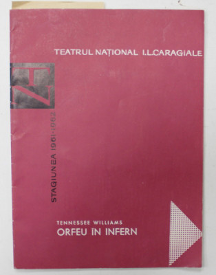 TEATRUL NATIONAL I.L. CARAGIALE , PIESA &amp;#039; ORFEU IN INFERN &amp;#039; de TENNESSEE WILLIAMS , CAIET - PROGRAM , 1961-1962 foto