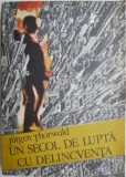 Cumpara ieftin Un secol de lupta cu delicventa &ndash; Jurgen Thorwald