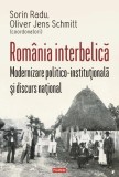 Romania interbelica. Modernizare politico-institutionala si discurs national - Sorin Radu, Oliver Jens Schmitt (coordonatori)