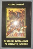 GEORGE COANDA - DESTINUL ROMANILOR PE GOLGOTA ISTORIEI (*)