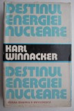 Destinul energiei nucleare - Karl Winnacker, Carte Fizica, Stiinta