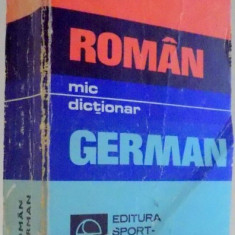 MIC DICTIONAR ROMAN-GERMAN de GH. HANES , 1981