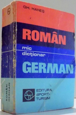MIC DICTIONAR ROMAN-GERMAN de GH. HANES , 1981 foto