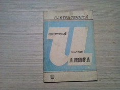 CARTEA TEHNICA A TRACTORULUI A-1800 A - Cartea Tehnica - 1981, 154 p. foto