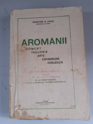 AROMANII- COMERT, INDUSTRIE, ARTE , EXPANSIUNE SI CIVILIZATIE- ANASTASE N. HACIU foto