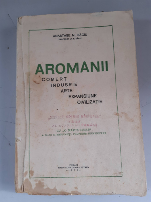 AROMANII- COMERT, INDUSTRIE, ARTE , EXPANSIUNE SI CIVILIZATIE- ANASTASE N. HACIU