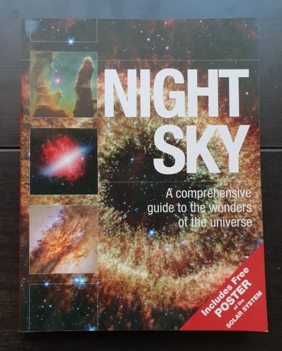 NIGHT SKY. A comprehensive guide to the wonders of the Universe (include poster mare cu sistemul solar)