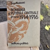Romania si Puterile Centrale in anii 1914-1916 - Ema Nastovici
