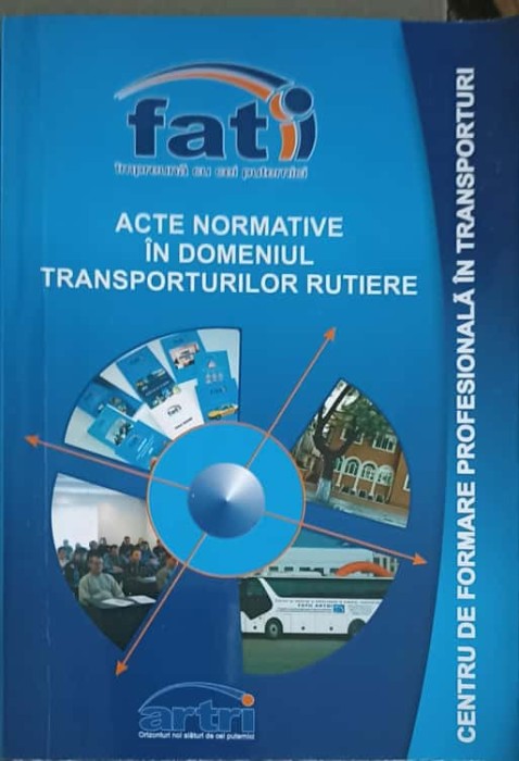 ACTE NORMATIVE IN DOMENIUL TRANSPORTURILOR RUTIERE-COLECTIV-227477