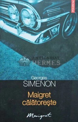 Maigret calatoreste - 2011 - Georges Simenon (AH91) foto