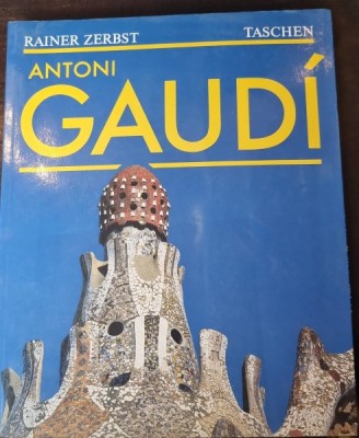 ANTONI GAUDI - RAINER ZERBST (TEXT IN LIMBA FRANCEZA) foto