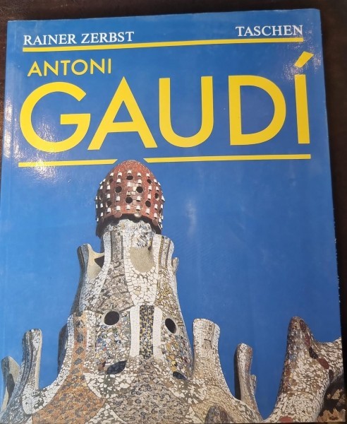 ANTONI GAUDI - RAINER ZERBST (TEXT IN LIMBA FRANCEZA)