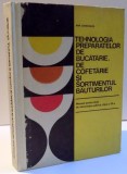 TEHNOLOGIA PREPARATELOR DE BUCATARIE , DE COFETARIE SI SORTIMENTUL BAUTURILOR de ANA CHIRBASUTA , 1977