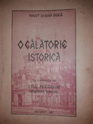 IOAN VASCA - O CALATORIE ISTORICA -PREDATA DE NICODIM PATRIARHUL ROMANIEI {1947) foto