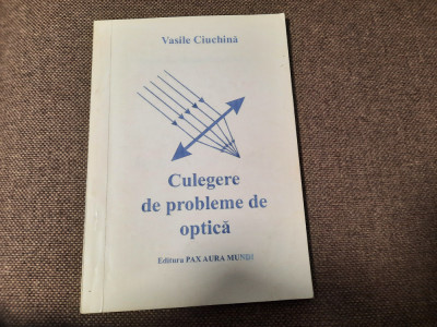 Vasile Ciuchina - Culegere de probleme de optica foto