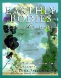 Earthly Bodies &amp; Heavenly Hair: Natural and Healthy Bodycare for Every Body