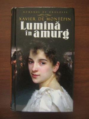 Xavier de Montepin - Lumina in amurg (2012, editie cartonata) foto