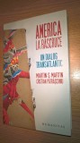 Cumpara ieftin Martin S. Martin; Cristian Patrasconiu - America la rascruce - Un dialog transatlantic (Editura Humanitas, 2017)