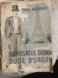 Paul Morand - Raposatul Domn Duce D&#039;Orgon, Ed. ABC 1943, Constanta Gall, Roman Beletristica