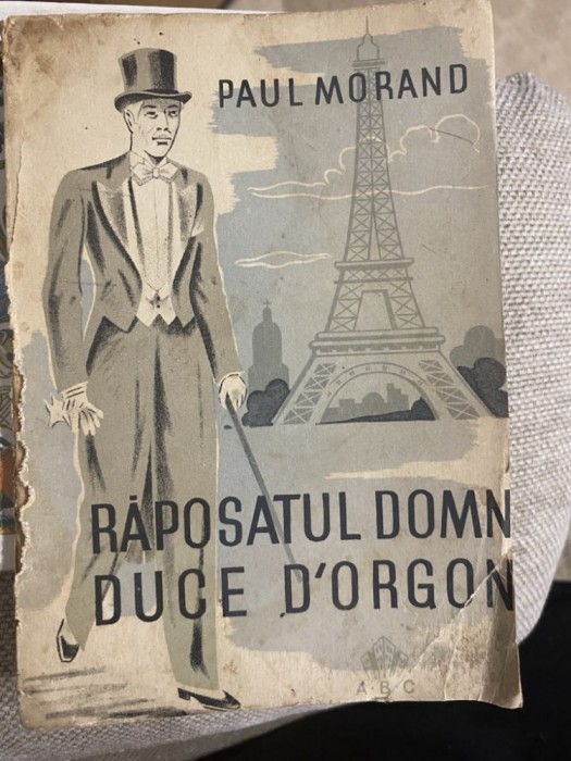 Paul Morand, Raposatul Domn Duce D&#039;Orgon, Ed. ABC Bucuresti 1943