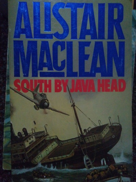 Alistair Maclean - South by Java Head (Editia: 1985)
