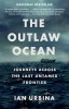 The Outlaw Ocean Journeys Across the Last Untamed Frontier