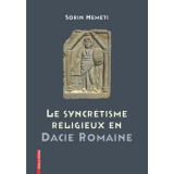 La syncr&eacute;tisme religieux en Dacie Romaine - Sorin Nemeti