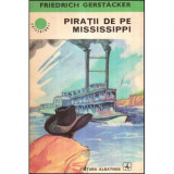 Friederich Gerstacker - Piratii de pe Mississippi - 117832