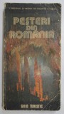PESTERI DIN ROMANIA , GHID TURISTIC de T. ORGHIDAN , ST. NEGREA , GH. RACOVITA , C. IASCU , 1984