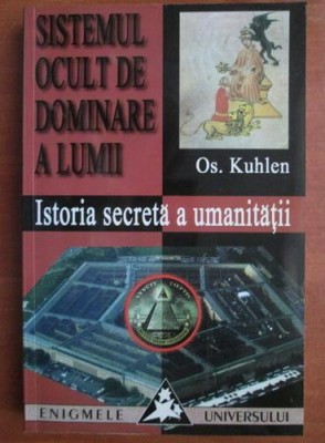 Sistemul ocult de dominare a lumii. Istoria secreta a umanitatii - Os. Kuhlen foto