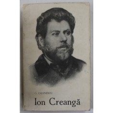 ION CREANGA , VIATA SI OPERA de G. CALINESCU , 1964