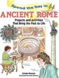 Spend the Day in Ancient Rome: Projects and Activities That Bring the Past to Life