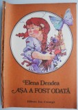 Cumpara ieftin Asa a fost odata &ndash; Elena Dendea