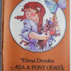 Asa a fost odata – Elena Dendea