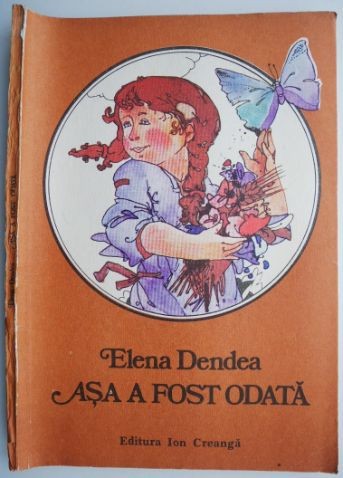 Asa a fost odata &ndash; Elena Dendea