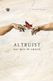 Altruist sau bun pe gratis - Abigail Marsh
