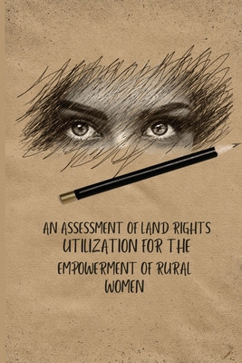 An assessment of land rights utilization for the empowerment of rural women foto