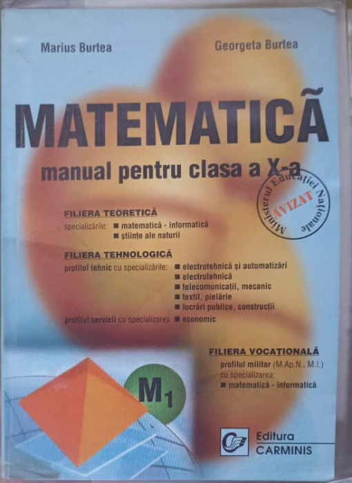 MATEMATICA, MANUAL PENTRU CLASA A X-A-M. BURTEA, G. BURTEA