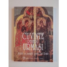 CUVINTE PENTRU URMASI , MODELE SI EXEMPLE PENTRU OMUL ROMAN , 2005