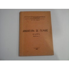 APARATURA DE FILMARE - CURS, PARTEA I - CONF. TOMA RADULET