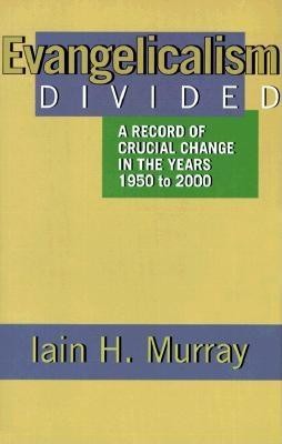 Evangelicalism Divided: A Record of Crucial Change in the Years 1950 to 2000 foto