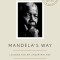 Mandela&#039;s Way: Lessons for an Uncertain Age