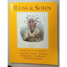 REISS and SOHN , AUKTION 220 : GEOGRAPHIE , RESIEN , ATLANTEN ...DEKORATIVE GRAPHIK , CATALOG DE LICITATIE , TEXT IN LIMBA GERMANA , APRIL , 2024