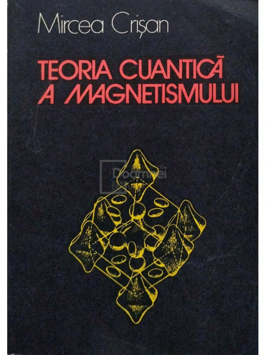 Mircea Crisan - Teoria cuantica a magnetismului (editia 1977)