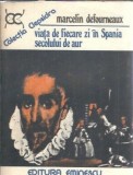 Viata de fiecare zi in Spania secolului de aur - Marcelin Defourneaux, Editura Eminescu, 1981, 351 pagini, Literatura straina, Coperta cartonata
