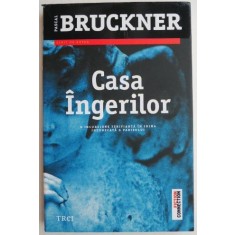 Casa ingerilor &ndash; Pascal Bruckner