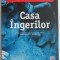 Casa ingerilor &ndash; Pascal Bruckner