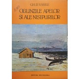 Gh. D. Vasile - Oglinzile apelor si ale nisipurilor (Editia: 1985)